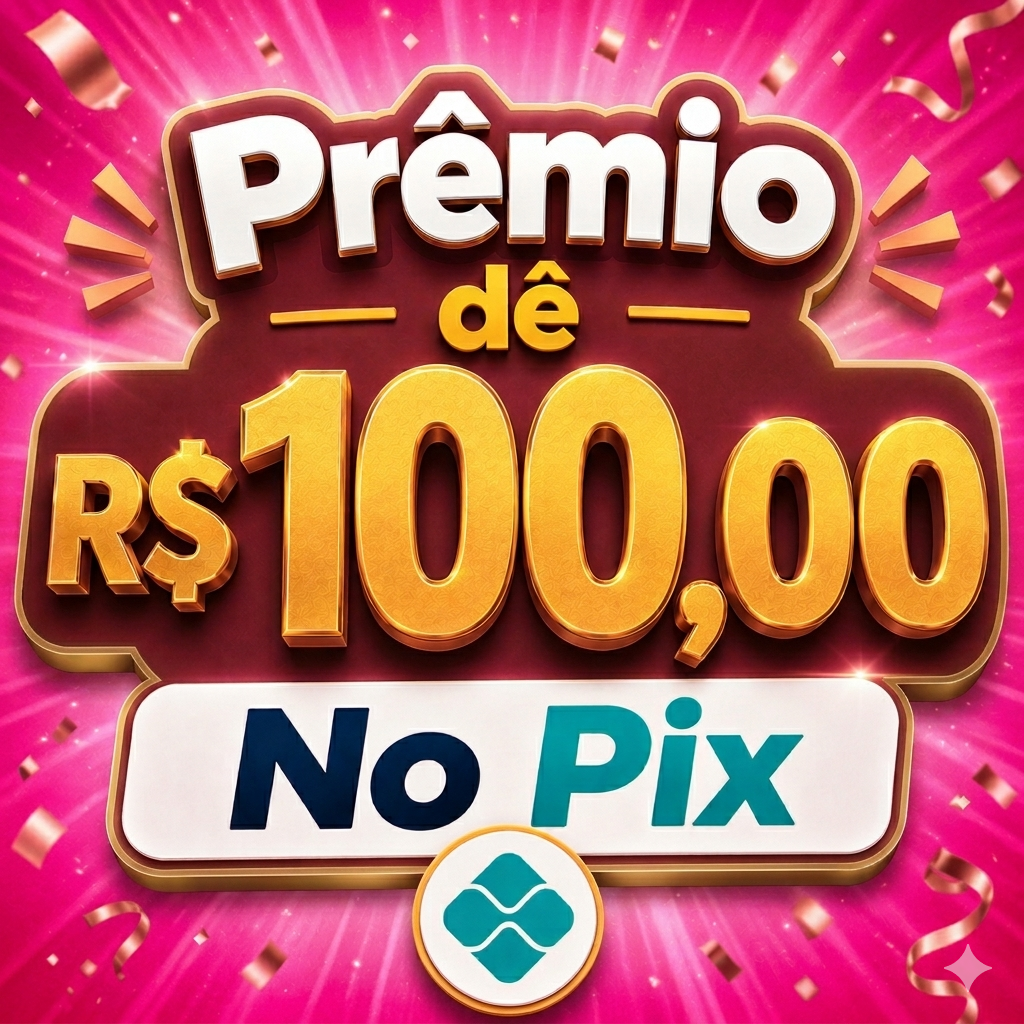 Prêmio de R$ 100,00 no Pix!
